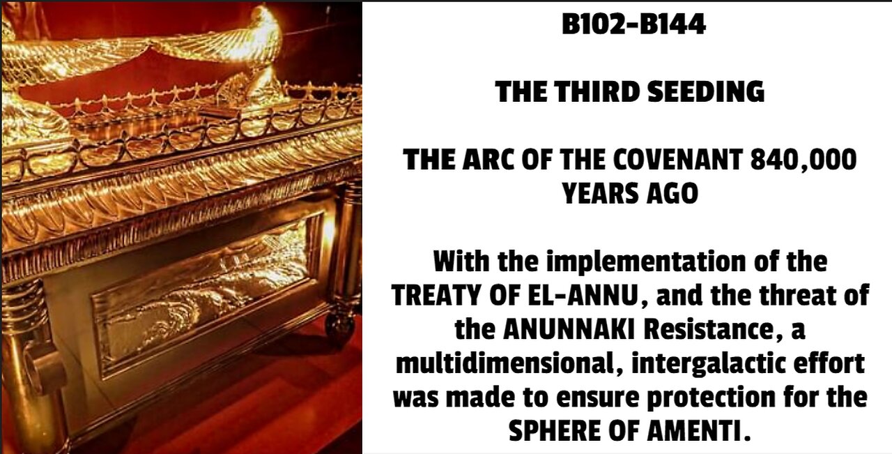 THE ARC OF THE COVENANT 840,000 YEARS AGO With the implementation of the TREATY OF EL-ANNU, and th