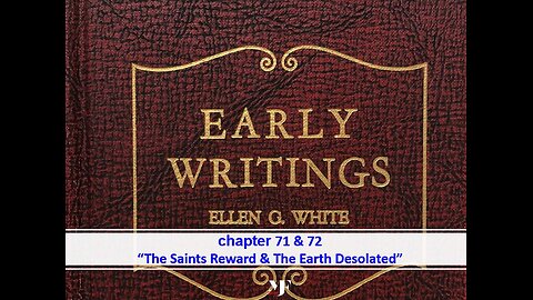 11-20-24 EARLY WRITINGS Chapters 71-72 By Evangelist Benton Callwood