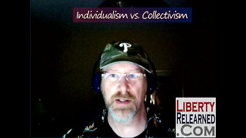 Liberty Relearned Podcast: Individualism vs Collectivism