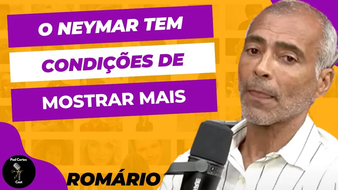 O QUE ROMÁRIO ACHA DO FUTEBOL NEYMAR? - ROMÁRIO - BARBACAST 106