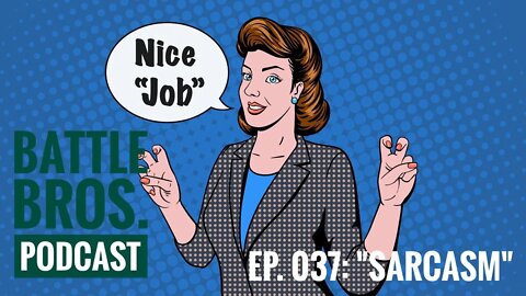 Ep. 037: "Sarcasm"