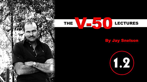 The V-50 Lectures by Jay Snelson, 1.2