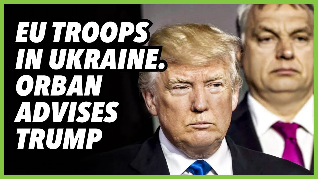 PREVOD SR-EU troops in Ukraine. Orban advises Trump