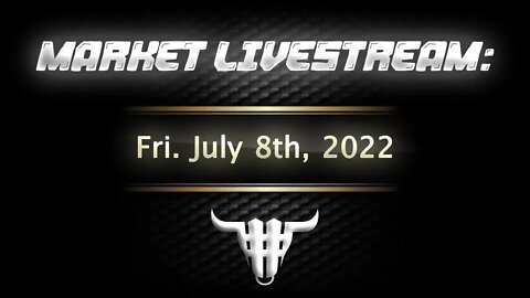 Market Livestream - July 8th, 2022