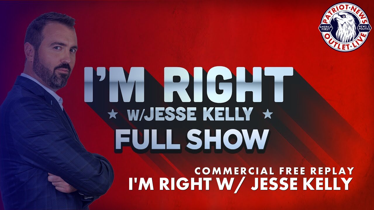 I'm Right w/ Jesse Kelly | 05-08-2023