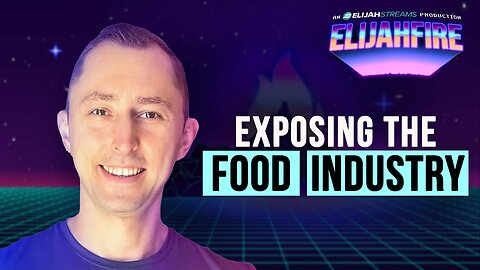 Reupload - EXPOSING THE FOOD INDUSTRY ElijahFire: Ep. 534 – JAMES WEBSTER 