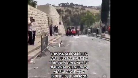 Israeli soldier Granada a ambulance but stopped because camera crew