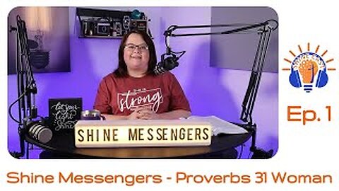 Shine Messengers | ShineCast - "Proverbs 31 Woman"