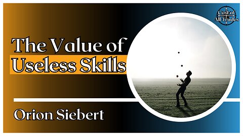 Why You Should Learn “Useless Skills”