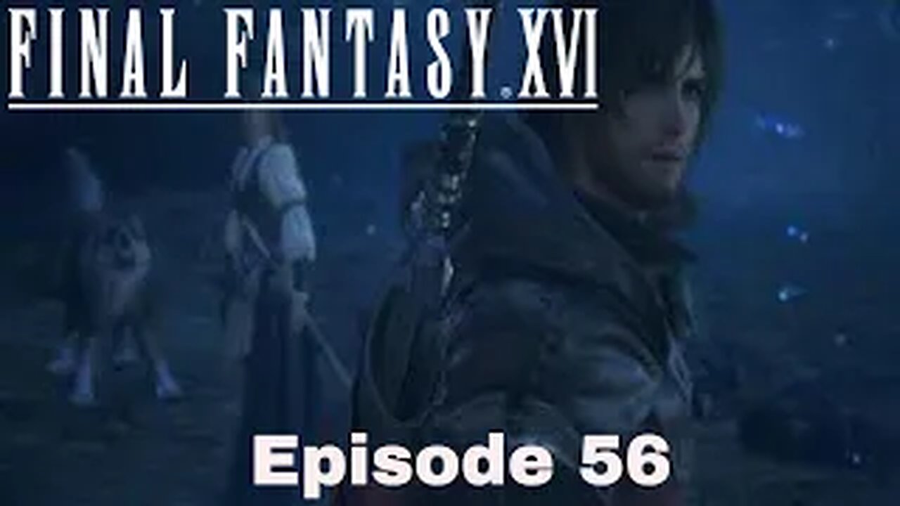 Final Fantasy XVI Episode 56 The Battle at twinside part 2