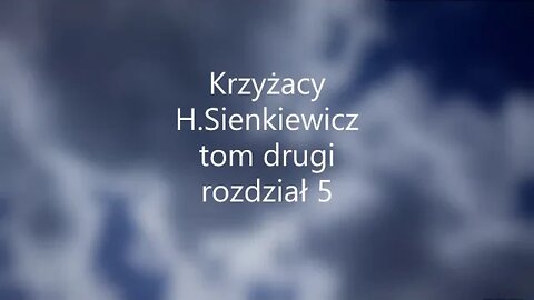 Krzyżacy -H.Sienkiewicz tom drugi rozdział 5 audiobook