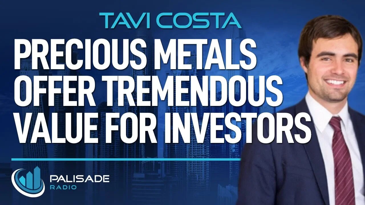 Tavi Costa: Precious Metals Offer Tremendous Value for Investors