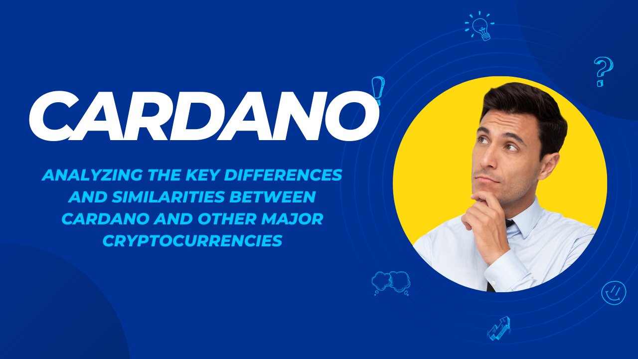 Analyzing the Key Differences and Similarities between Cardano and Other Major Cryptocurrencies