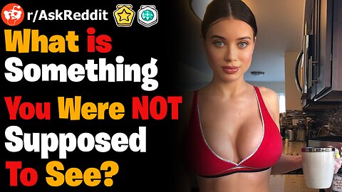 What is Something You Were Definitely NOT Supposed To See?