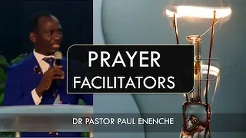 PRAYER FACILITATORS [Part 1] Dr Pastor Paul Enenche