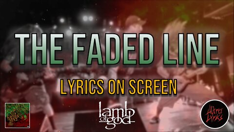 Lamb of God - The Faded Line (Lyrics on Screen Video 🎤🎶🎸🥁)