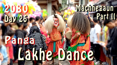 Lakhe Dance, Machhegaun | 2080-04-27 | Part II