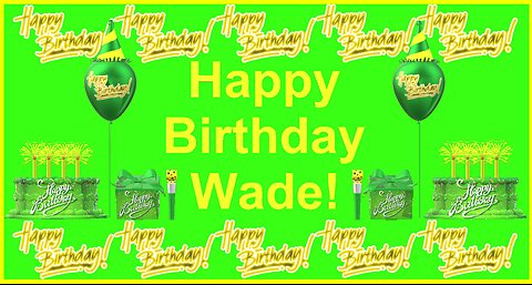 Happy Birthday 3D - Happy Birthday Wade - Happy Birthday To You - Happy Birthday Song