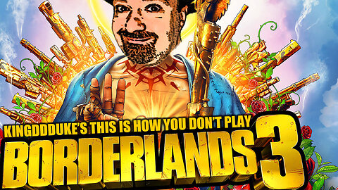 This is How You DON'T Play Borderlands 3 - Death Edition - KingDDDuke TiHYDP