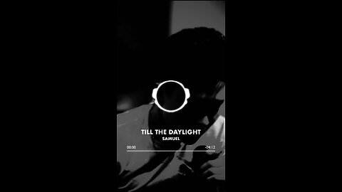 [SONG 13] - “TILL THE DAYLIGHT” by #SAMUEL