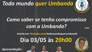 EP006 - Como saber se tenho compromisso com a Umbanda?