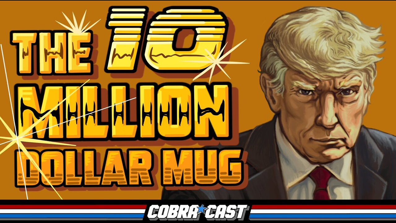 $10 Million Mugshot - President Trump Wins Again | CobraCast 199