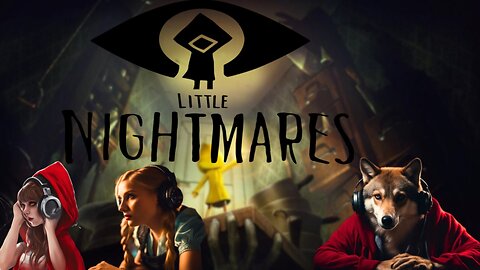 Nightmare Gaming: Little Red Riding Hood, Gretel, and the Big Bad Wolf Tackle Little Nightmares !