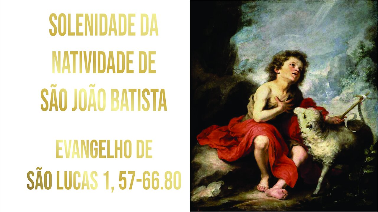 Evangelho da Solenidade da Natividade de São João Batista Lc 1, 57-66.80