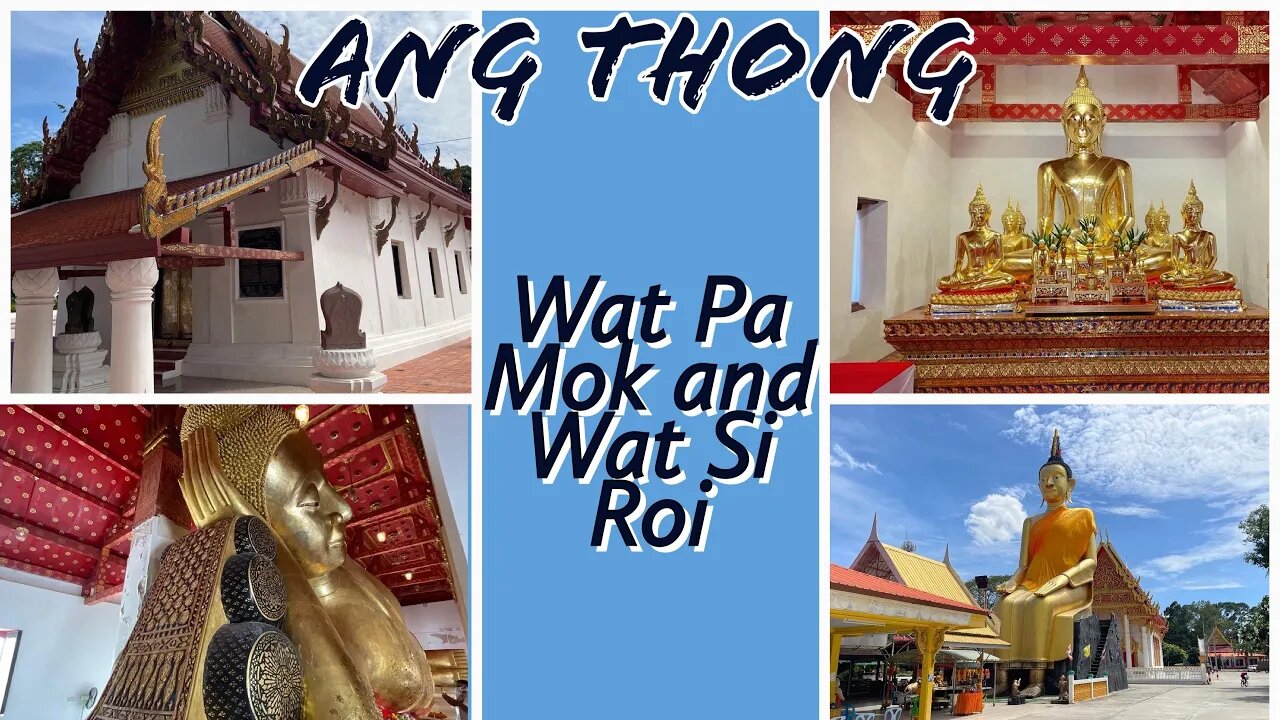 Wat Si Roi and Wat Pa Mok - Thailand 2022 - Ang Thong District