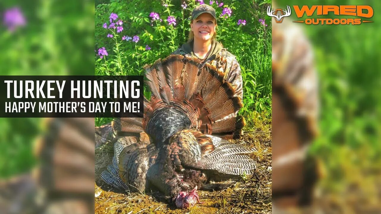 Turkey Hunting – Happy Mother’s Day To Me!