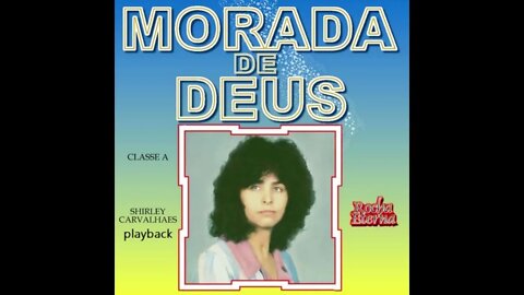 Shirley Carvalhaes Deus play back