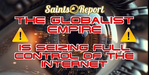 2710. 🚨The Globalists Are Seizing the Internet🚨