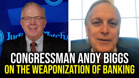 Congressman Andy Biggs on the Weaponization of Banking