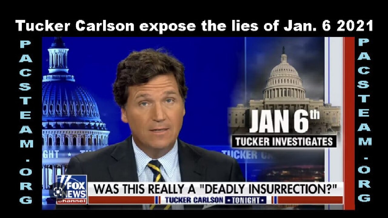 Tucker Carlson expose the lies of Jan. 6 2021