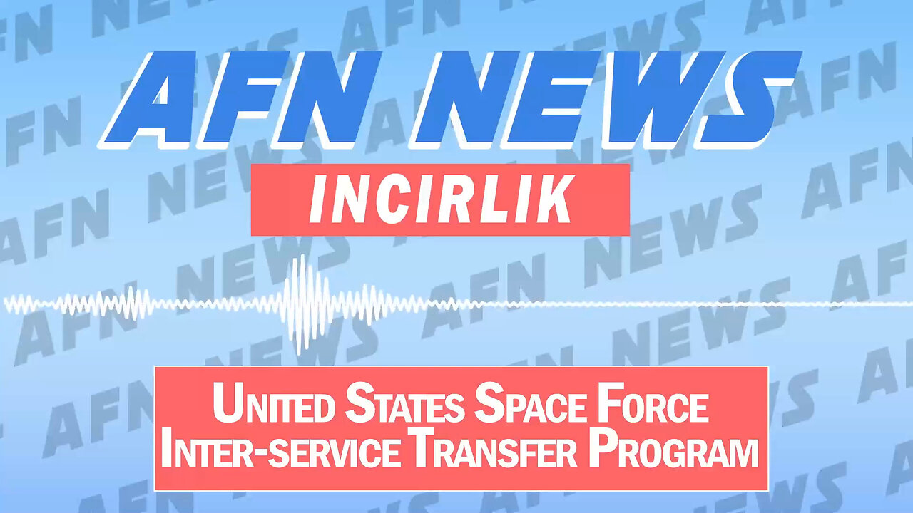 AFN Incirlik Audiogram: United States Space Force Inter-service Transfer Program