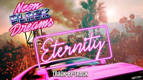 Neon Black Dreams - Eternity (Track-byTrack)