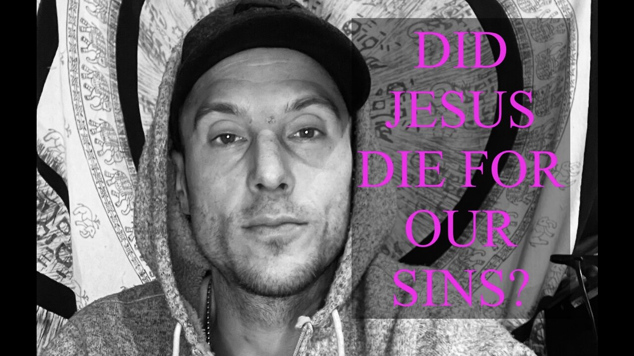 DID JESUS DIE FOR OUR SINS?