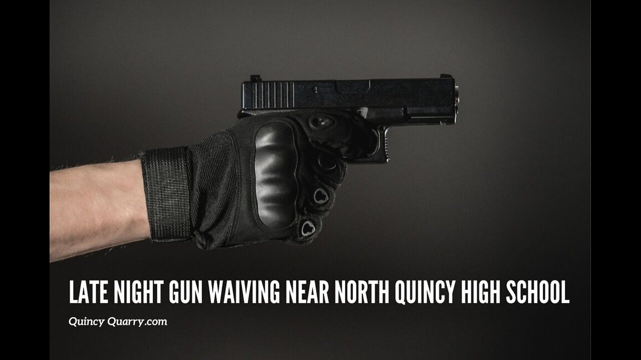 Quincy Quarry News Police Scanner Snippets Late Night Gun Waiving Near NorthQuincy HighSchool