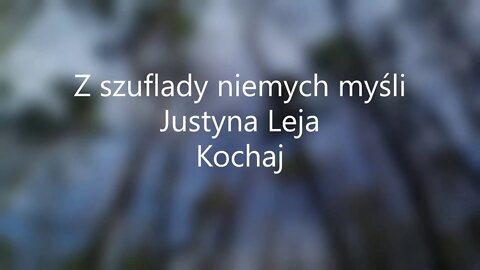 Z szuflady niemych myśli - J.Leja Kochaj