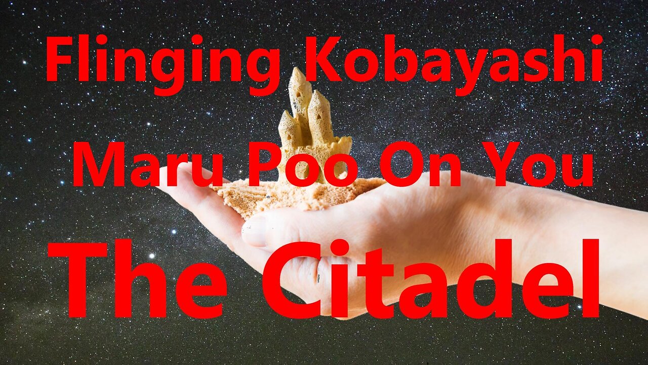 Flinging Kobayashi Maru Poo On You