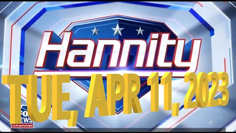 Hannity 04-11-2023