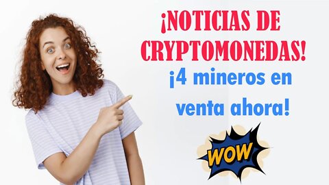 ¡NOTICIAS DE CRIPTOMONEDAS! ¡4 Mineros en venta ahora! ¡Nuevos proyectos de ingresos pasivos!