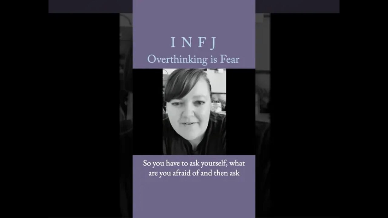 Overthinking is fear | MBTI infj Personality
