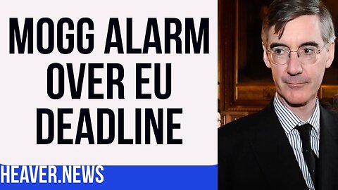 Jacob Rees-Mogg ALARM Over EU Deadline