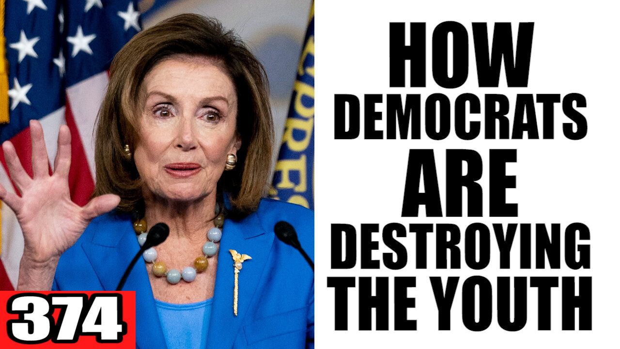 374. How Democrats are DESTROYING the Youth