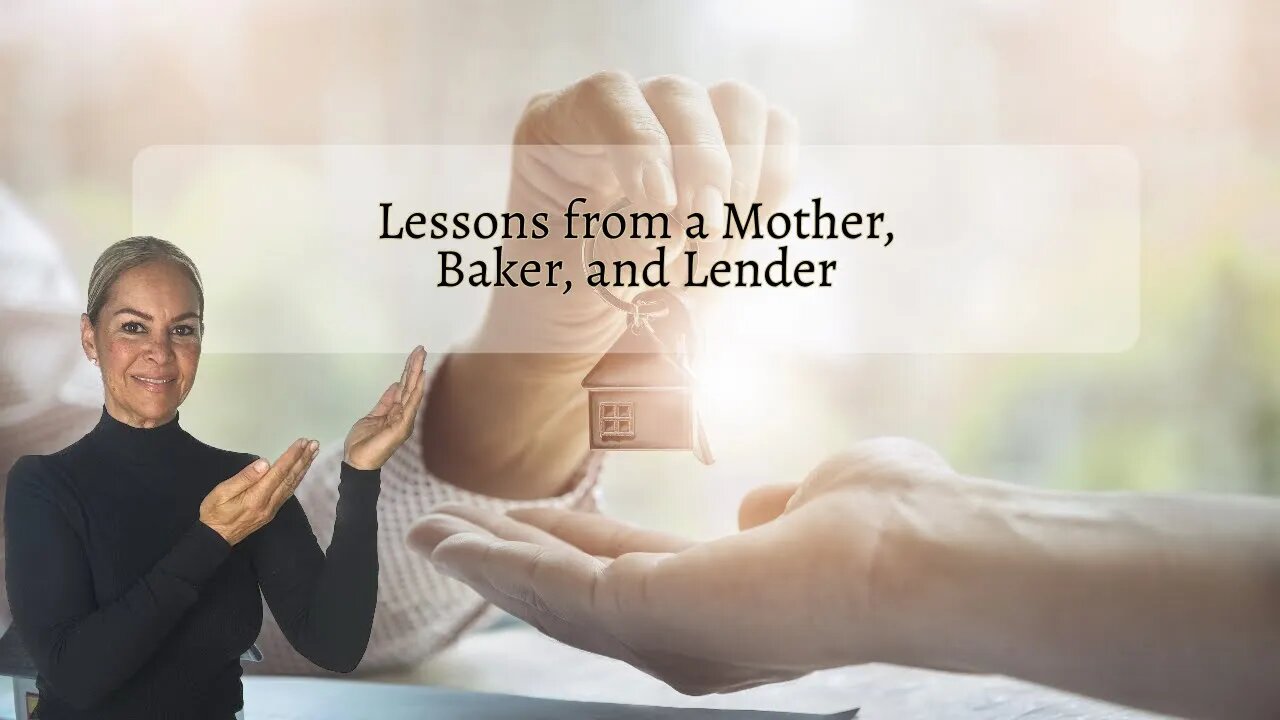 Lessons from a Mother, Baker, and Lender (A Glimpse into My World)