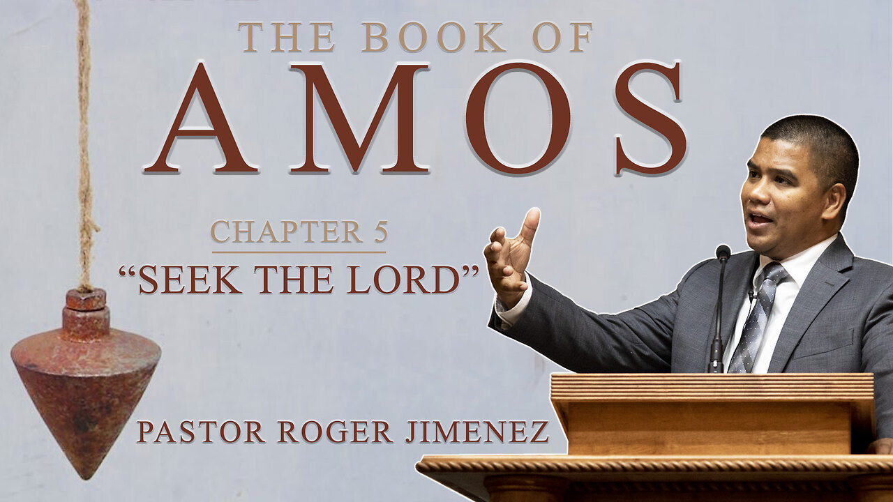 "Seek the Lord" (Chapter 5) | Pastor Roger Jimenez