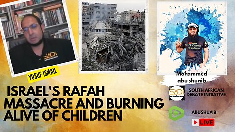 Israel's Rafah massacre and burning alive of children? With Yusuf Ismail