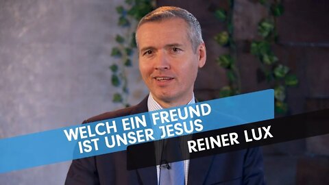 Welch ein Freund ist unser Jesus # Reiner Lux # Predigt