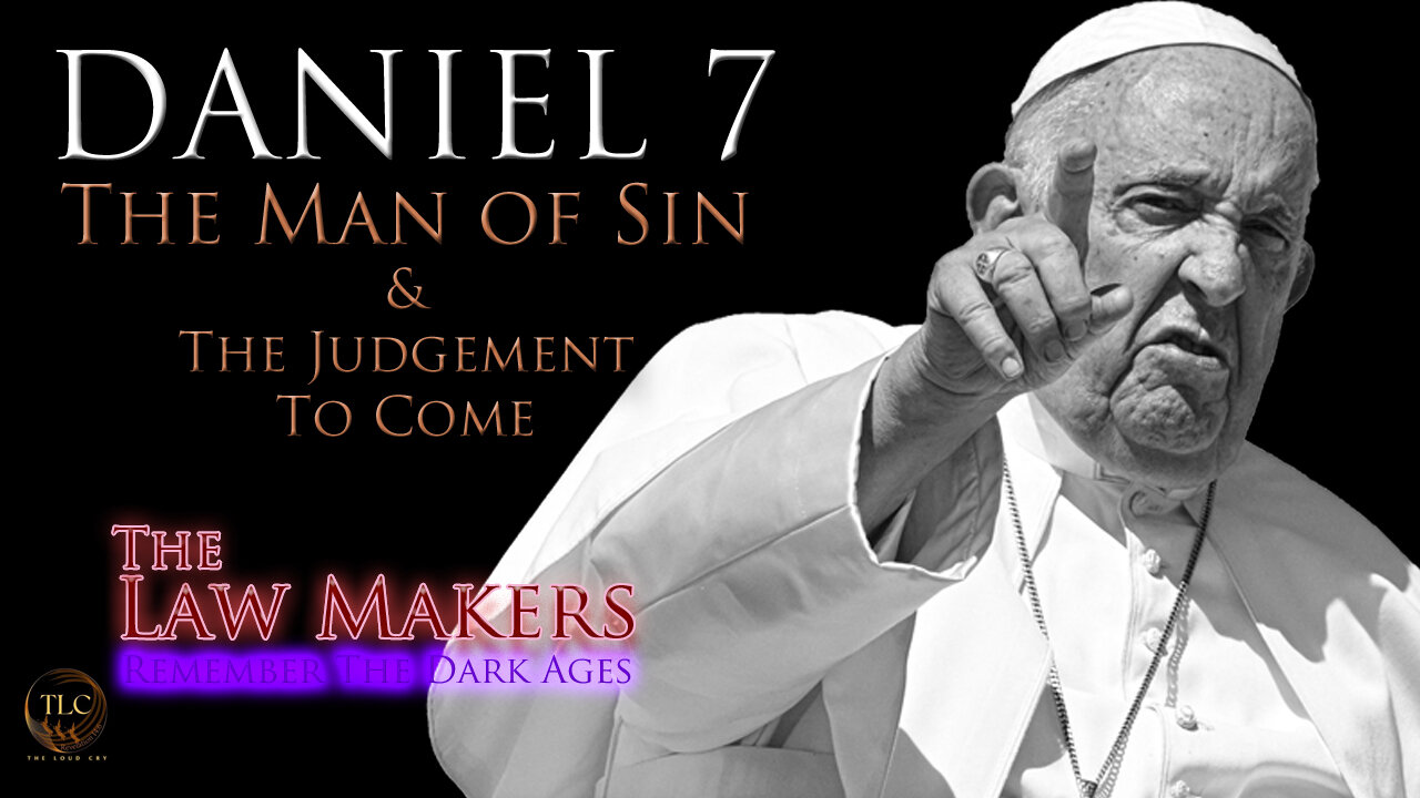 The Law Makers ~ Daniel 7: The Man of Sin & The Judgment To Come by David Barron